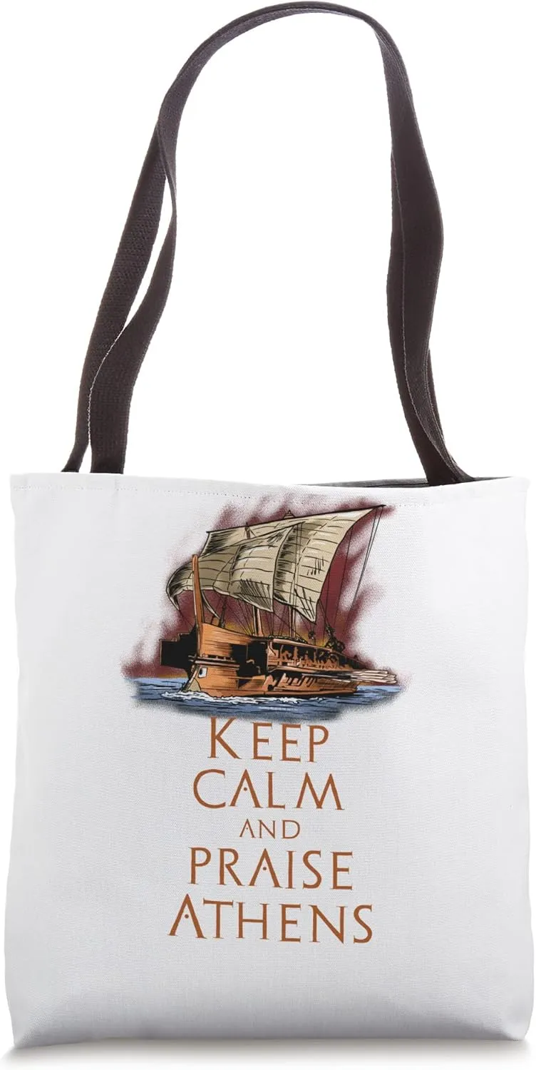 Ancient Greek Athenian Trireme - Keep Calm And Praise Athens Tote Bag