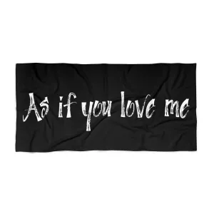 As if you love me Beach Towel 2