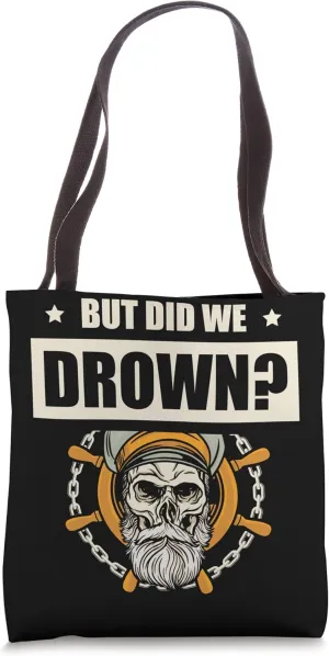 But Did We Drown Ocean Boating Nautical Sailing Sailor Tote Bag
