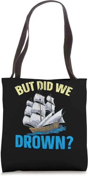 But Did We Drown Ship Captain Nautical Sailor Tote Bag