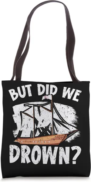 But Did We Drown Ship Captain Seafarer Nautical Sailor Tote Bag