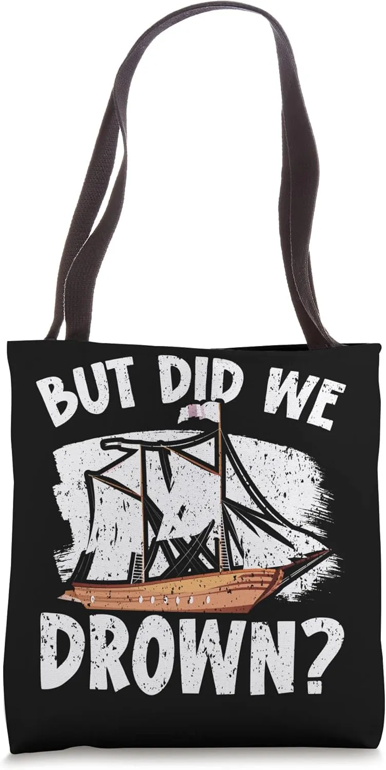 But Did We Drown Ship Captain Seafarer Nautical Sailor Tote Bag
