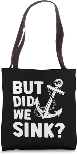 But Did We Sink? Tote Bag