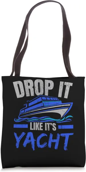 Drop It Like It's Yacht Ship Captain Nautical Sailor Tote Bag