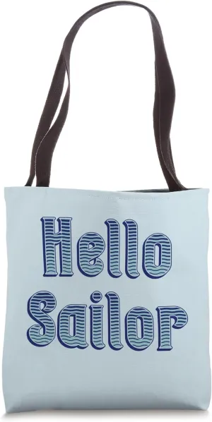 Hello Sailor - Nautical Greetings for Seafarers Tote Bag