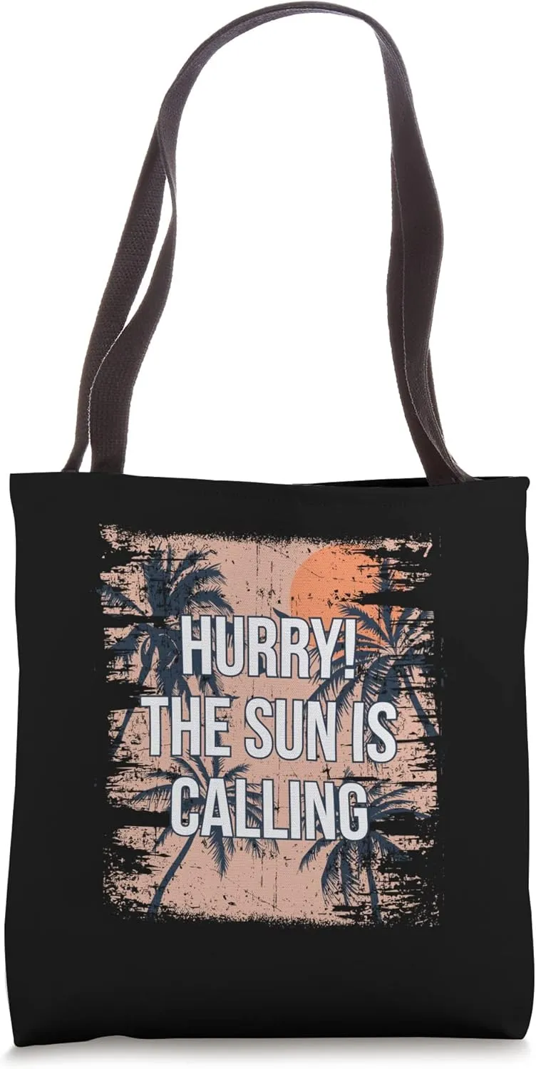 Hurry! The Sun is Calling Summer Trip Tropical Travel Beach Tote Bag