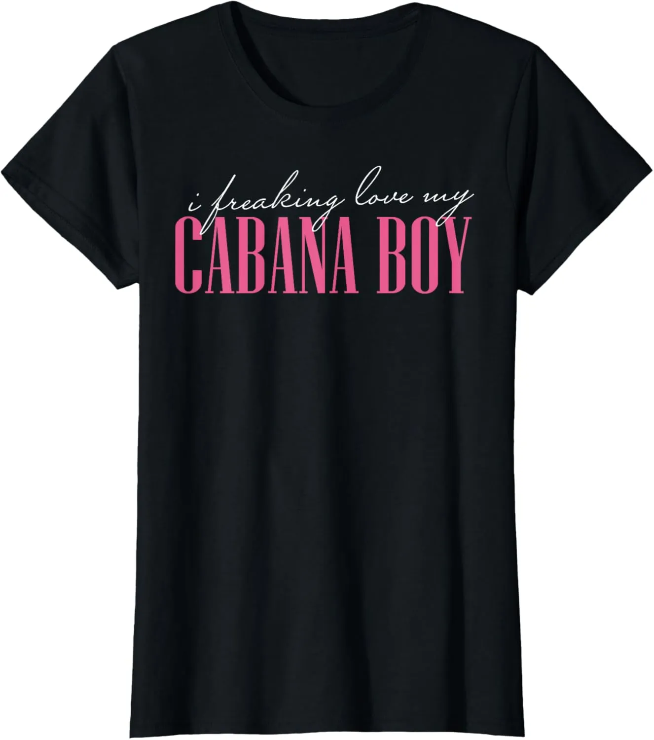 I Freaking Love My Cabana Boy Funny Vacation Shirt T-Shirt