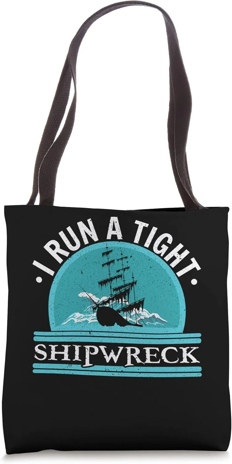 I Run A Tight Shipwreck Ship Captain Nautical Sailor Tote Bag