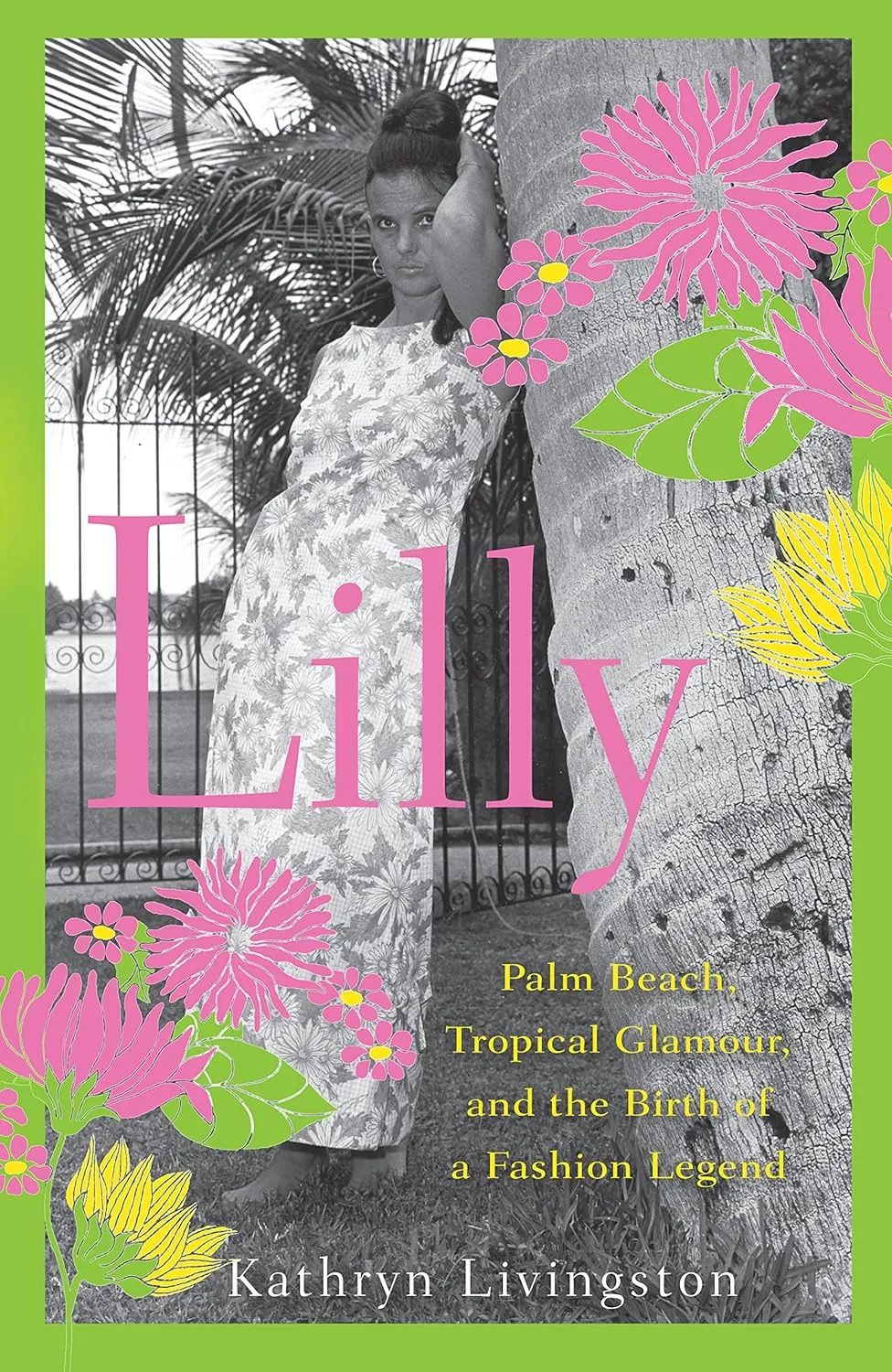 Lilly: Palm Beach, Tropical Glamour, and the Birth of a Fashion Legend Hardcover – November 1, 2012