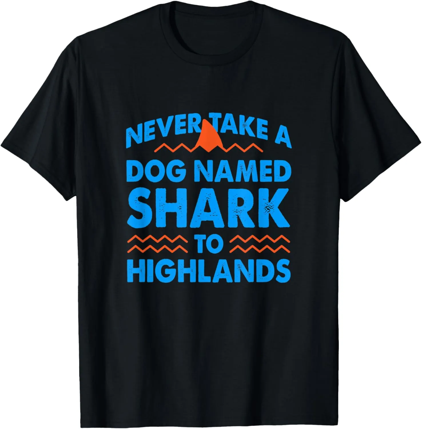 Never Take a Dog Named Shark to Highlands New Jersey Summer T-Shirt