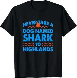 Never Take a Dog Named Shark to Highlands New Jersey Summer T-Shirt