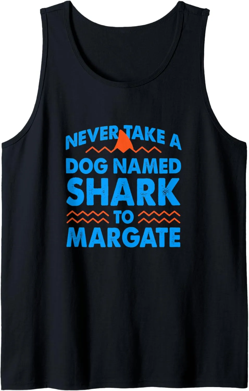 Never Take a Dog Named Shark to Margate New Jersey Summer NJ Tank Top