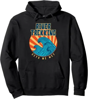River Trekking Gets Me Wet Tropical Sports Lover Sunny Pullover Hoodie