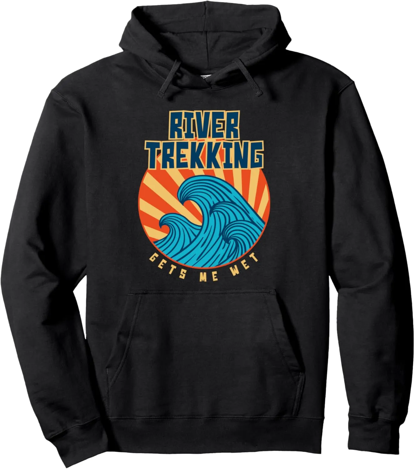 River Trekking Gets Me Wet Tropical Sports Lover Sunny Pullover Hoodie
