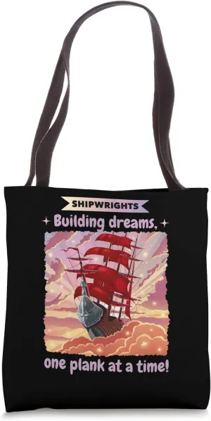 Shipwrights: Crafting Dreams, One Plank at a Time! Tote Bag