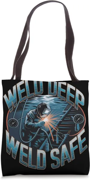 Weld Deep Weld Safe Underwater Welder Tote Bag