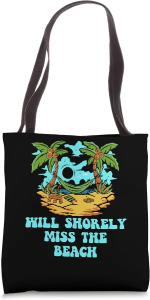 Will Shorely Miss the Beach Summer Tourist Tropical Traveler Tote Bag