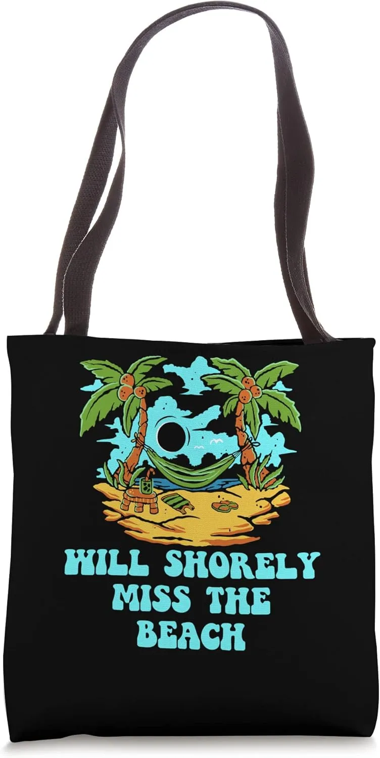 Will Shorely Miss the Beach Summer Tourist Tropical Traveler Tote Bag