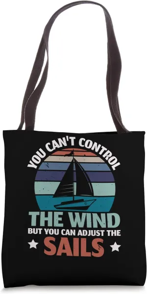 You Can't Control The Wind But You Can Adjust The Sails Tote Bag